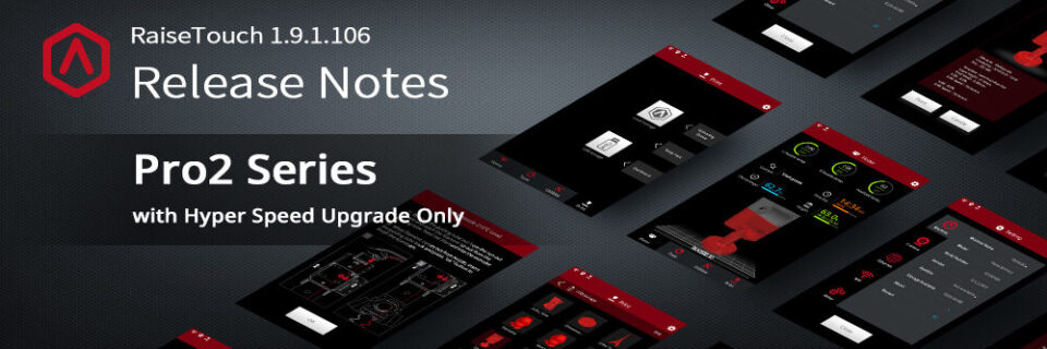 RaiseTouch 1.9.1.106 Release Notes – Pro2 Series (with Hyper Speed Upgrade Only)